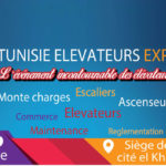 Les journées des ascenseurs, élévateurs et équipements assimilés «TUNISIE ELEVATEURS EXPO 2018»