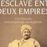 “Un esclave entre deux empires” de l’historien M’hamed Oualdi en compétition pour le Grand Prix du Livre de la 10ème édition des Journées de l’Histoire de l’IMA