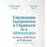 Vient de paraître : « L’économie tunisienne à l’épreuve de la démocratie, acteurs, institutions et politiques »